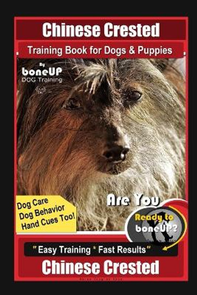 Chinese Crested Training Book for Dogs & Puppies By BoneUP DOG Training, Dog Care, Dog Behavior, Hand Cues Too! Are You Ready to Bone Up? Easy Training * Fast Results, Chinese Crested by Karen Douglas Kane 9798579327505