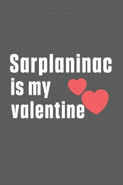 Sarplaninac is my valentine: For Sardinian Shepherd Dog Fans by Wowpooch Press 9798607205034