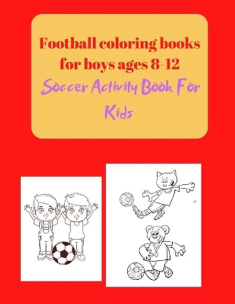 Football coloring books for boys ages 8-12: Soccer Activity Book For Kids by Project Design 9798595055833