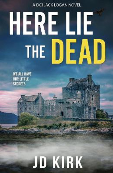 Here Lie the Dead by J.D. Kirk