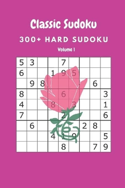 Classic Sudoku: 300+ Hard sudoku Volume 1 by Nina Fortner 9798637286904