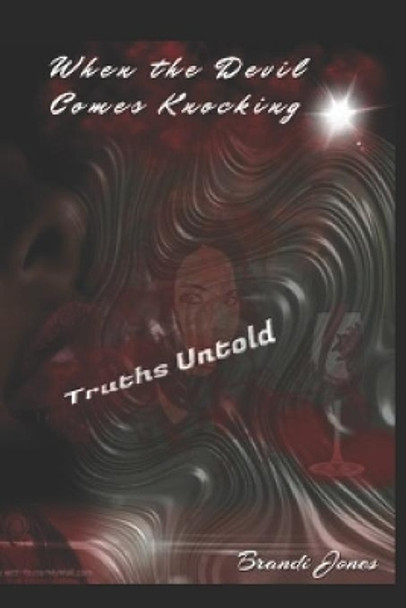 When the Devil Comes Knocking: Truths Untold by Brandi Jones 9798637691050