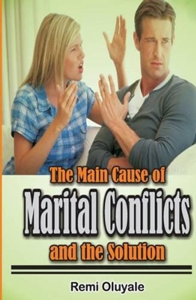 The Main Cause of Marital Conflicts and The solution by Remi Dare Oluyale 9789783771871