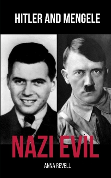 Nazi Evil: Hitler and Mengele - 2 Books in 1 by Anna Revell 9781982904449