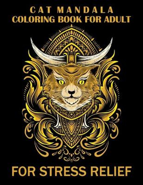 Cat Mandala Coloring Book For Adult For Stress Relief: More than 50 cute Cat Mandalas, Stress Relieving Designs for Adults Relaxation by M Nosto Publications 9798420176627