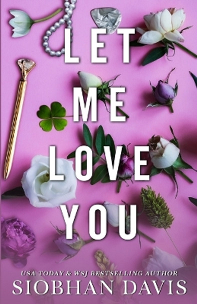 Let Me Love You (All of Me Book 2) by Siobhan Davis 9781959285878