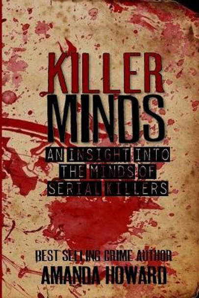 Killer Minds: An insight into the minds of serial killers by Amanda Howard 9781977710536