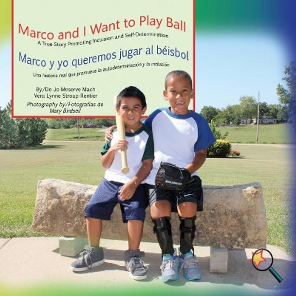 Marco and I Want to Play Ball/Marco y Yo Queremos Jugar Al Beisbol: A True Story Promoting Inclusion and Self-Determination/Una Historia Real Que Promueve La Inclusion y La Autodeterminacion by Jo Meserve Mach 9781944764159