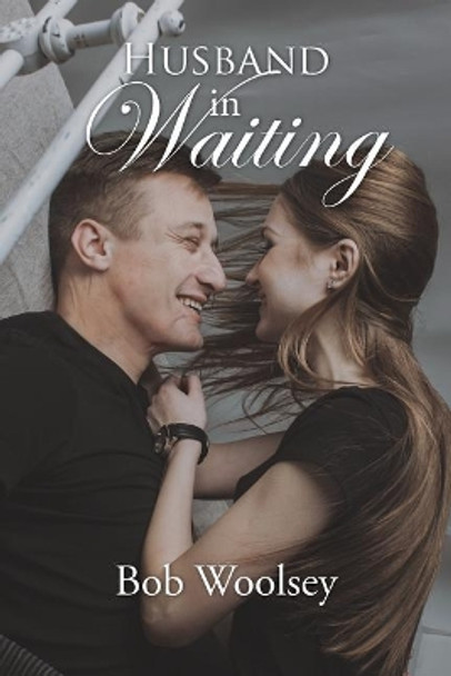 Husband in Waiting by Bob Woolsey 9781946801333