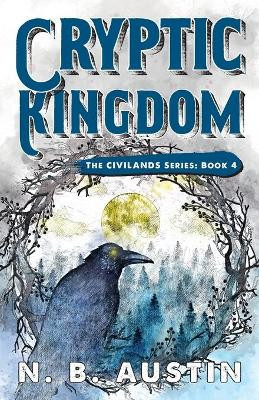 Cryptic Kingdom by N B Austin 9781946990075