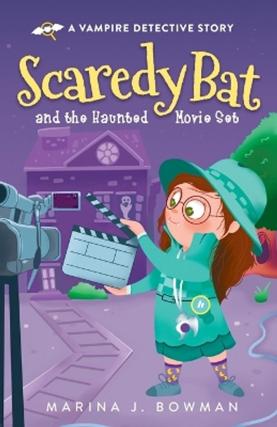 Scaredy Bat and the Haunted Movie Set by Marina J Bowman 9781950341283