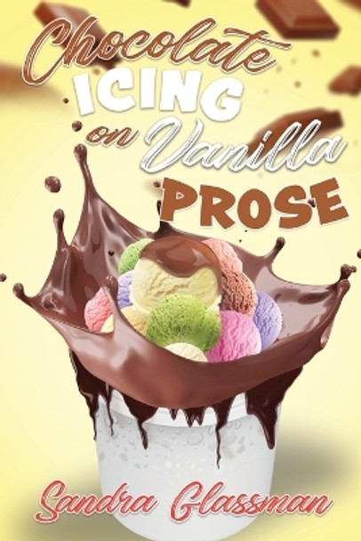 Chocolate Icing on Vanilla Prose by Sandra Glassman 9781959450795