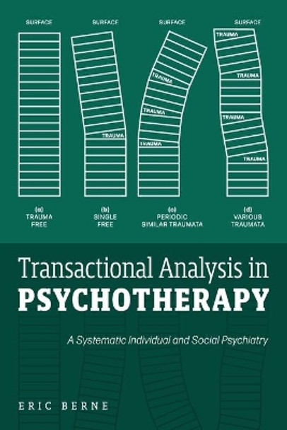 Transactional Analysis in Psychotherapy: A Systematic Individual and Social Psychiatry by Eric Berne 9781953450579