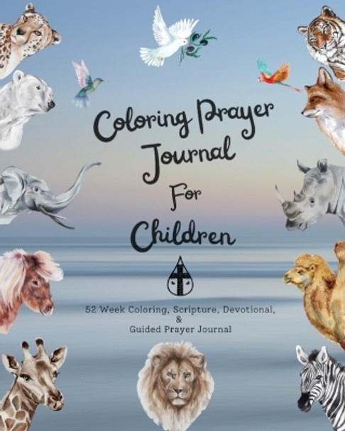 Coloring Prayer journal for children: 52 week coloring, Scripture, Devotional, Guided Prayer Journal by Felicia Patterson 9781958189078