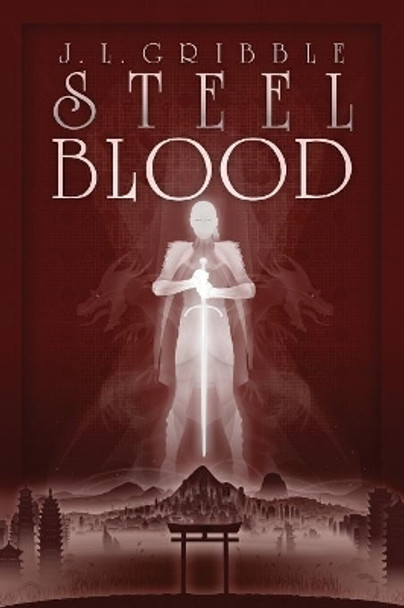Steel Blood by J L Gribble 9781935738978