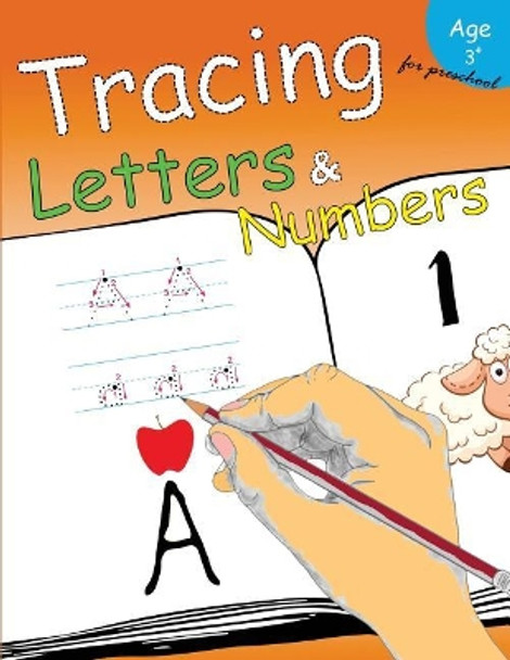 Tracing Letters and Numbers for Preschool: Kindergarten Tracing Workbook by Letter Tracing Workbook Designer 9781974377848