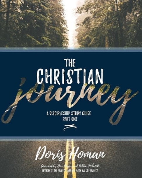 The Christian Journey: Part One: A Discipleship Study Guide by Doris Homan 9781974485321