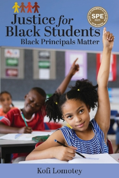 Justice for Black Students: Black Principals Matter by Kofi Lomotey 9781975504830