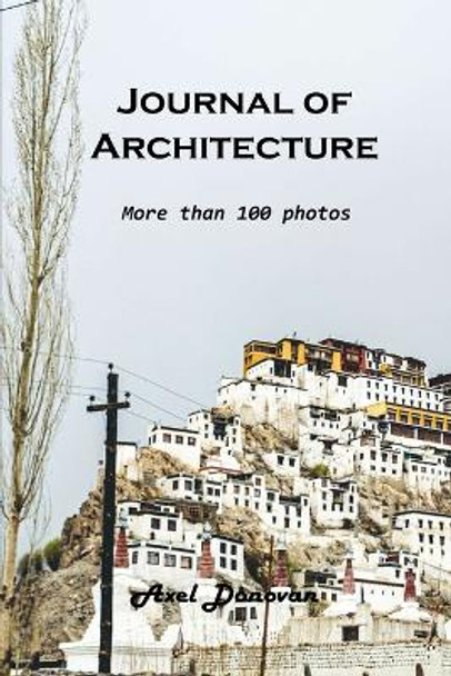 Journal of Architecture: More than 100 photos by Axel Donovan 9781803102399