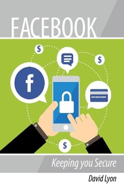 Facebook: Keeping you Secure by Rabbi David Lyon 9781976296963