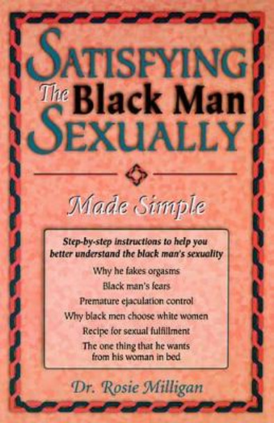 Satisfying The Black Man Sexually Made Simple by Dr Rosie Milligan 9781881524045