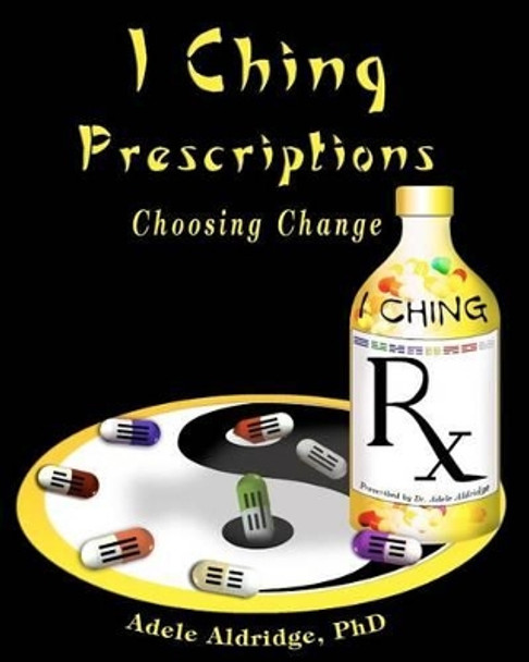 I Ching Prescriptions by Adele Aldridge 9781884178252