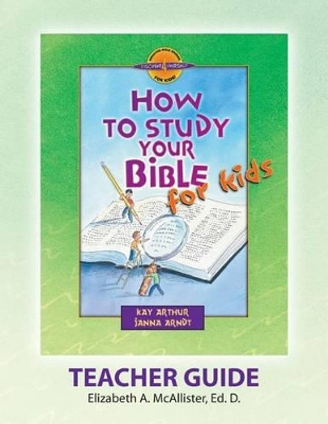 Discover 4 Yourself(r) Teacher Guide: How to Study Your Bible for Kids by Elizabeth a McAllister 9781888655421