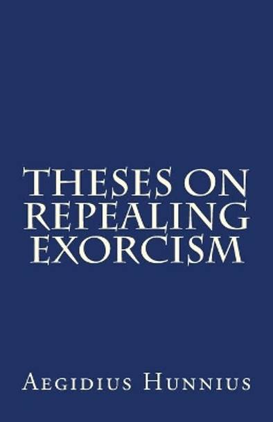 Theses On Repealing Exorcism by Paul a Rydecki 9781891469534