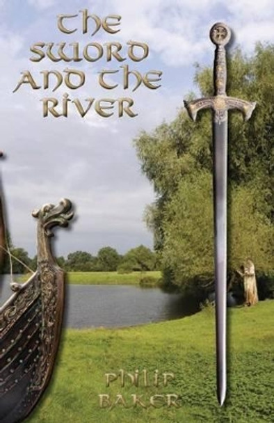 The Sword and the River: (dyslexia-Smart) by Philip Baker 9781911425458