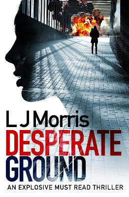 Desperate Ground: (Ali Sinclair #1) by L J Morris 9781916249813