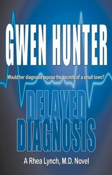 Delayed Diagnosis by Gwen Hunter 9781933523903