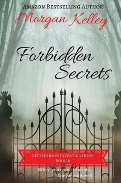 Forbidden Secrets: Littlemoon Investigations by Morgan Kelley 9781535121859