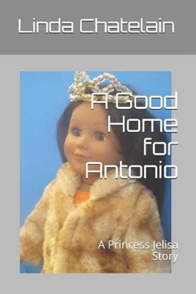 A Good Home for Antonio: A Princess Jelisa Story by Elisa Valdez 9781938669088