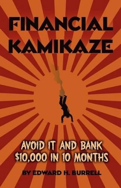 Financial Kamikaze by Edward H Burrell 9781937550004