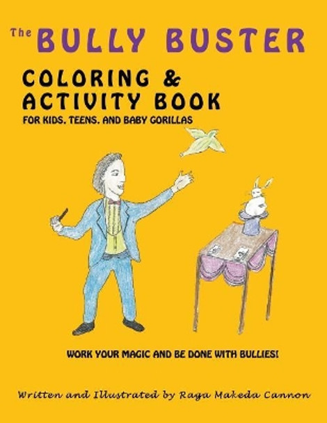 The Bully Buster Coloring and Activity Book: Work Your Magic & Get Finished with Bullies by Raga Makeda Cannon 9781981463411
