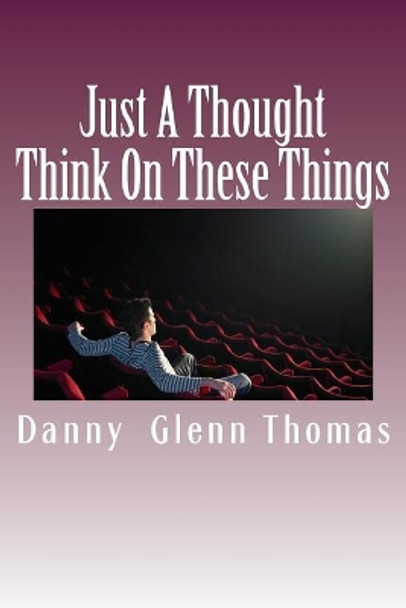 Just A Thought by Danny Glenn Thomas 9781940609928