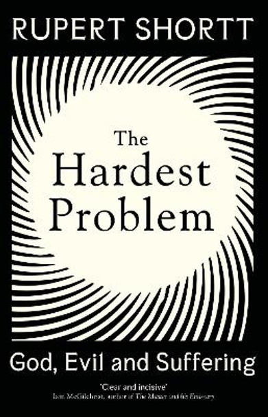 The Hardest Problem: God, Evil and Suffering Rupert Shortt 9781399802710