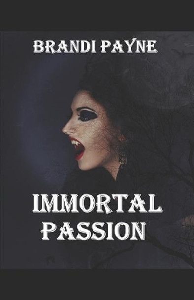 Immortal Passion by Brandi Payne 9781790782031