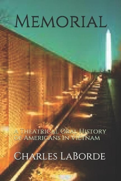 Memorial: A Theatrical Oral History of Americans in Vietnam by Charles Laborde 9781794201019