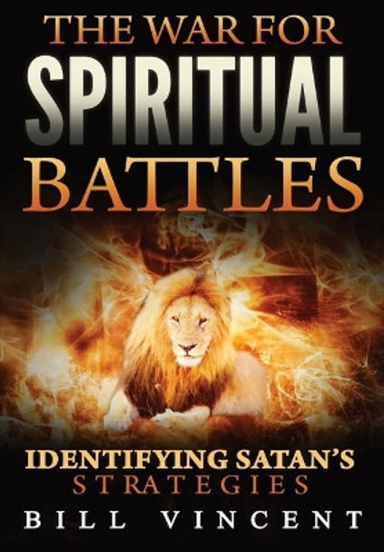 The War for Spiritual Battles: Identifying Satan's Strategies by Bill Vincent 9781794799653