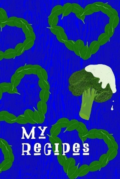 My Recipes: A Cookbook! by Cortney McClure 9781797961477