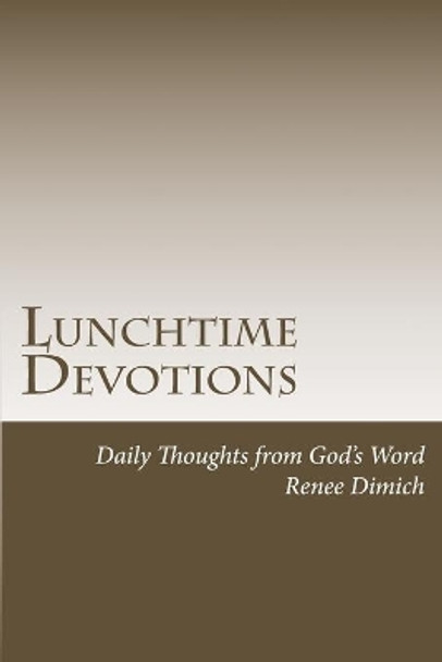 Lunchtime Devotions by Renee Dimich 9781729778098