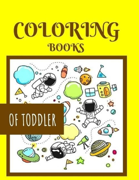 Coloring Books of Toddler: Ages 1-6 Childhood Learning, Preschool Activity Book 100 Pages Size 8.5x11 Inch by Maxima Mozley 9781731560636