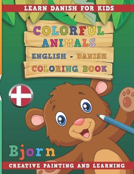 Colorful Animals English - Danish Coloring Book. Learn Danish for Kids. Creative painting and learning. by Nerdmediaen 9781731132314