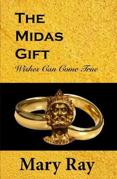 The Midas Gift: Wishes Can Come True by Mary Ray 9781731259523