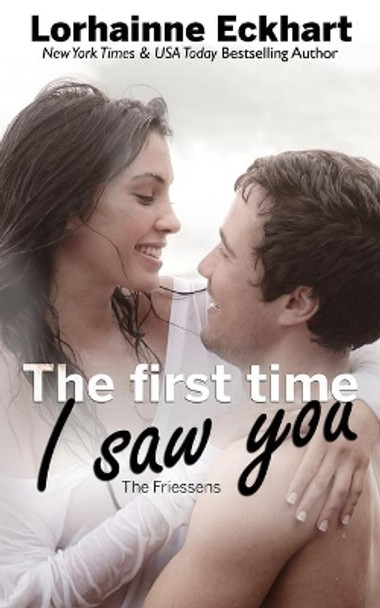 The First Time I Saw You by Lorhainne Eckhart 9781731413758