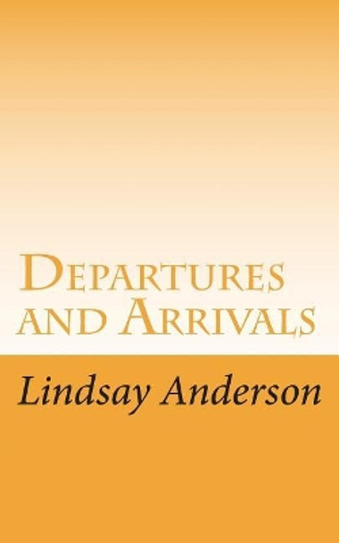 Departures and Arrivals by Lindsay Anderson 9781721285112