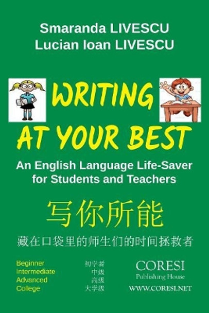 Writing at Your Best. Full-Color English-Chinese Edition: An English Language Life-Saver for Students and Teachers: Beginner. Intermediate. Advanced. College by Smaranda Livescu 9781724340344