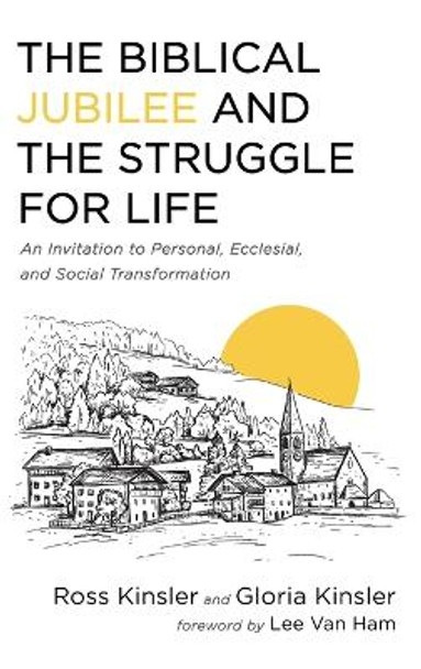 The Biblical Jubilee and the Struggle for Life by Ross Kinsler 9781725285941