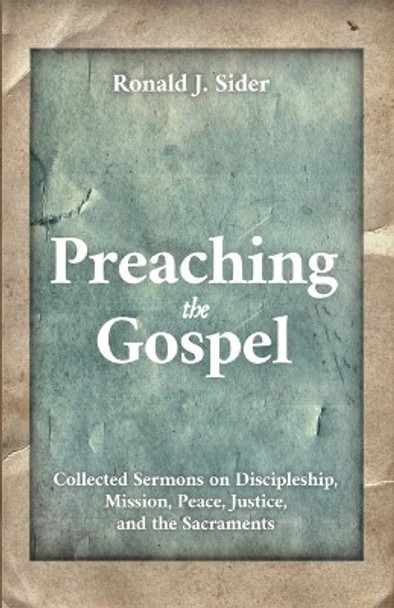 Preaching the Gospel by Ronald J Sider 9781725286016